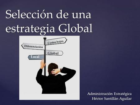 Selección de una estrategia Global