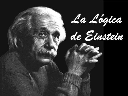 La Lógica de Einstein.