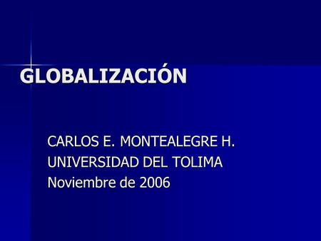 CARLOS E. MONTEALEGRE H. UNIVERSIDAD DEL TOLIMA Noviembre de 2006