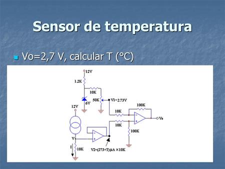 Sensor de temperatura Vo=2,7 V, calcular T (°C).