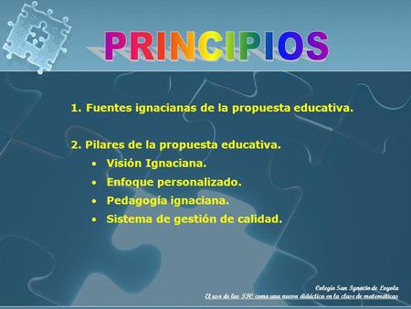 PRINCIPIOS Fuentes ignacianas de la propuesta educativa.