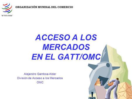 ACCESO A LOS MERCADOS EN EL GATT/OMC