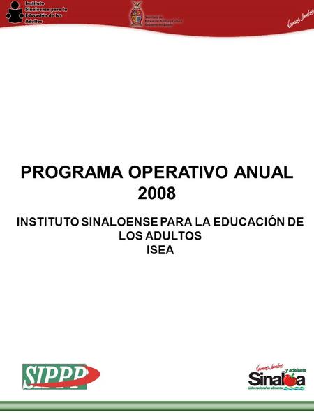 Sistema Integral de Planeación, Programación y Presupuestación Proceso para el Ejercicio Fiscal del año 2008 Gobierno del Estado PROGRAMA OPERATIVO ANUAL.