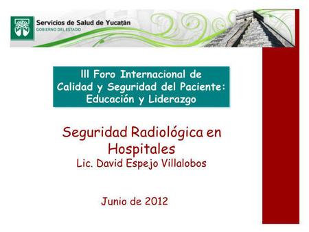Seguridad Radiológica en Hospitales Lic. David Espejo Villalobos