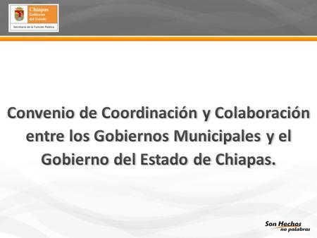 Instrumento Legal de Coordinación para Fortalecer el Desarrollo Municipal signado por el Ejecutivo del Estado a través del titular de la Secretaría de.