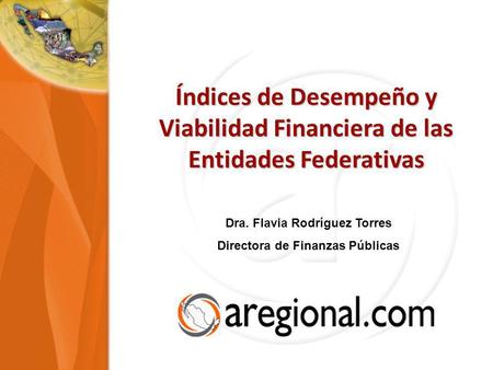 Dra. Flavia Rodríguez Torres Directora de Finanzas Públicas
