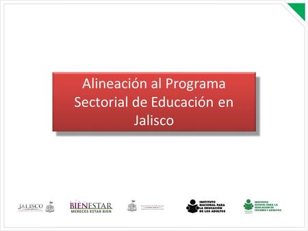 Alineación al Programa Sectorial de Educación en Jalisco.