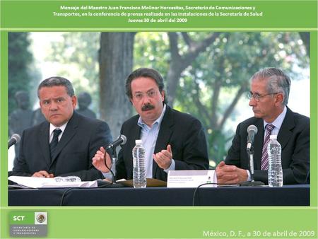 Mensaje del Maestro Juan Francisco Molinar Horcasitas, Secretario de Comunicaciones y Transportes, en la conferencia de prensa realizada en las instalaciones.