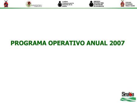 PROGRAMA OPERATIVO ANUAL 2007. Promoción de Servicios en colonias y comunidades cercanas a Puntos de Encuentro y Plazas Comunitarias, para incorporar.