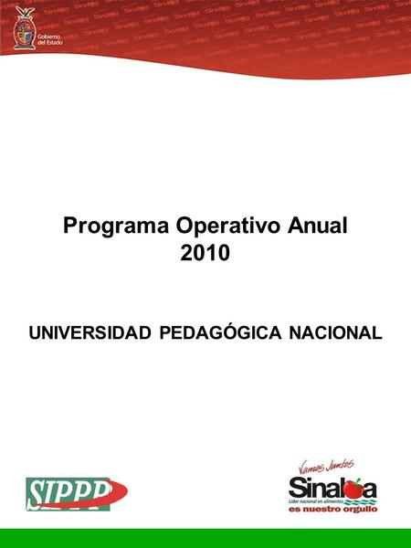 Sistema Integral de Planeación, Programación y Presupuestación Proceso para el Ejercicio Fiscal del año 2010 Gobierno del Estado Programa Operativo Anual.