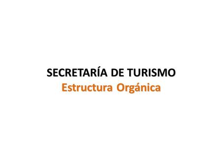 SECRETARÍA DE TURISMO Estructura Orgánica