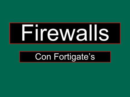 Firewalls Con Fortigates. 1 2 3 4 5 6 7 8 9 10 11 Pantalla principal 12 13.