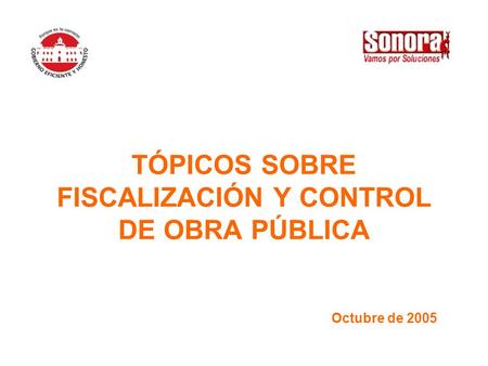 TÓPICOS SOBRE FISCALIZACIÓN Y CONTROL DE OBRA PÚBLICA Octubre de 2005.