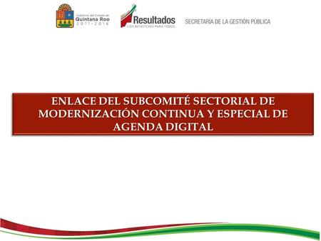 ENLACE DEL SUBCOMITÉ SECTORIAL DE MODERNIZACIÓN CONTINUA Y ESPECIAL DE AGENDA DIGITAL.