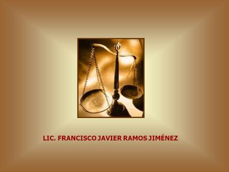 LIC. FRANCISCO JAVIER RAMOS JIMÉNEZ