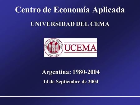Centro de Economía Aplicada UNIVERSIDAD DEL CEMA