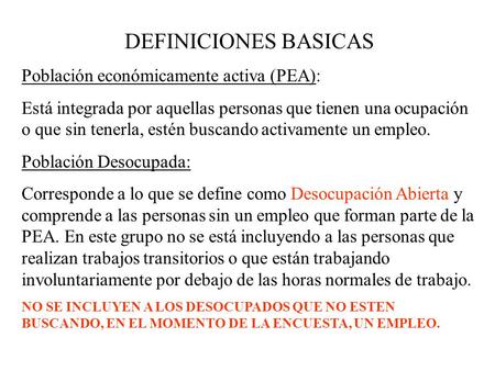 DEFINICIONES BASICAS Población económicamente activa (PEA):