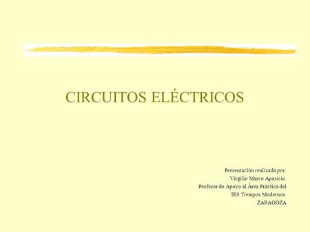 CIRCUITOS ELÉCTRICOS Presentación realizada por: