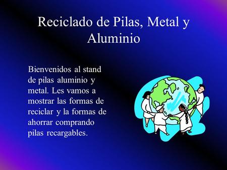 Reciclado de Pilas, Metal y Aluminio