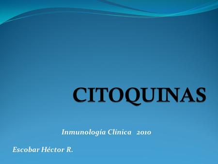 CITOQUINAS Inmunología Clínica 2010 Escobar Héctor R.