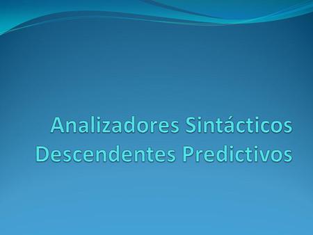 Analizadores Sintácticos Descendentes Predictivos