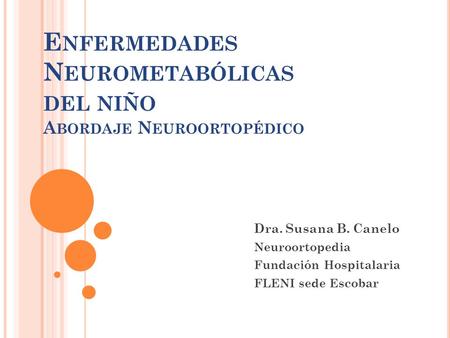 Enfermedades Neurometabólicas del niño Abordaje Neuroortopédico