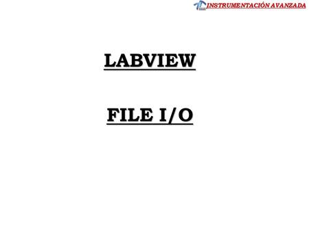 LABVIEW FILE I/O CLASE 5.