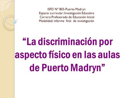 “La discriminación por aspecto físico en las aulas de Puerto Madryn”