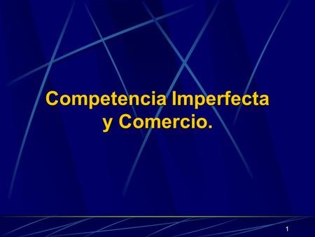 Competencia Imperfecta y Comercio.