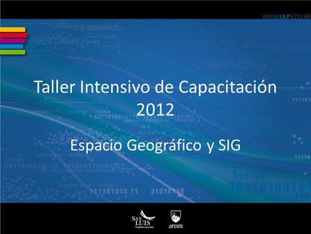 Taller Intensivo de Capacitación 2012 Espacio Geográfico y SIG.