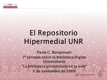 Paola C. Bongiovani 7ª Jornada sobre la Biblioteca Digital Universitaria La biblioteca universitaria en la web 5 de noviembre de 2009.