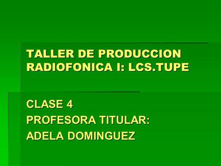 TALLER DE PRODUCCION RADIOFONICA I: LCS.TUPE