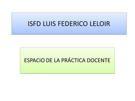 ISFD LUIS FEDERICO LELOIR