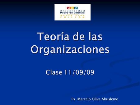 Teoría de las Organizaciones Clase 11/09/09