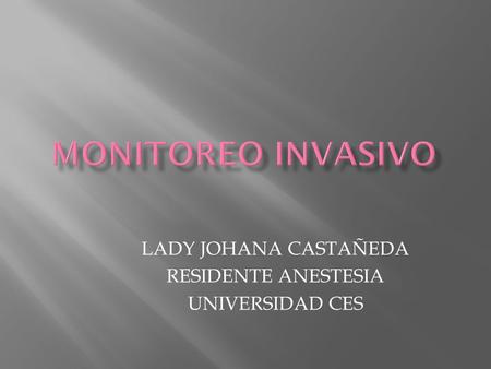 LADY JOHANA CASTAÑEDA RESIDENTE ANESTESIA UNIVERSIDAD CES