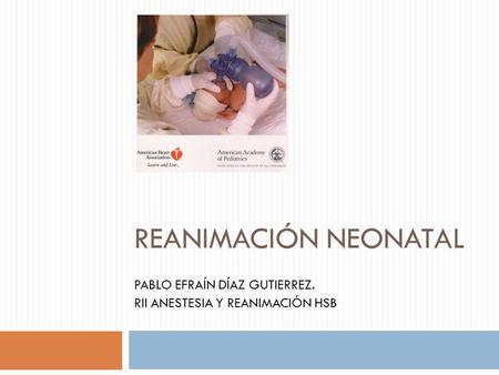 PABLO EFRAÍN DÍAZ GUTIERREZ. RII ANESTESIA Y REANIMACIÓN HSB.