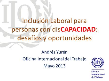 Andrés Yurén Oficina Internacional del Trabajo Mayo 2013