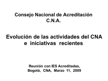 Reunión con IES Acreditadas, Bogotá, CNA, Marzo 11, 2009