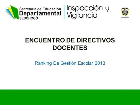 ENCUENTRO DE DIRECTIVOS DOCENTES Ranking De Gestión Escolar 2013.