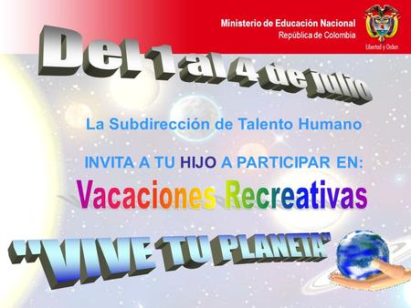 Ministerio de Educación Nacional República de Colombia La Subdirección de Talento Humano INVITA A TU HIJO A PARTICIPAR EN: