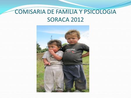 COMISARIA DE FAMILIA Y PSICOLOGIA SORACA 2012