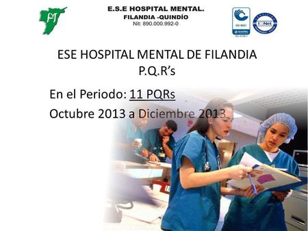 ESE HOSPITAL MENTAL DE FILANDIA P.Q.Rs En el Periodo: 11 PQRs Octubre 2013 a Diciembre 2013.