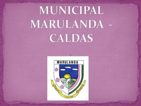 ALCALDIA MUNICIPAL MARULANDA - CALDAS