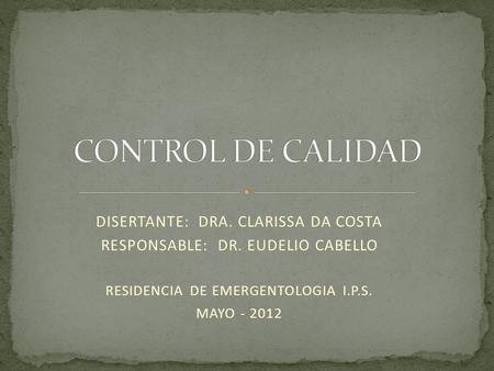 CONTROL DE CALIDAD DISERTANTE: DRA. CLARISSA DA COSTA
