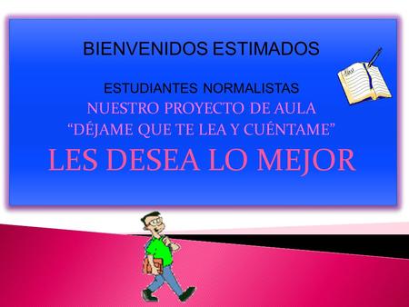 LES DESEA LO MEJOR BIENVENIDOS ESTIMADOS NUESTRO PROYECTO DE AULA