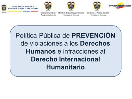 Política Pública de PREVENCIÓN de violaciones a los Derechos Humanos e infracciones al Derecho Internacional Humanitario.