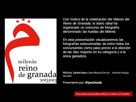 Con motivo de la celebración del Milenio del Reino de Granada, el diario Ideal ha organizado un concurso de fotografía denominado las huellas del Milenio.