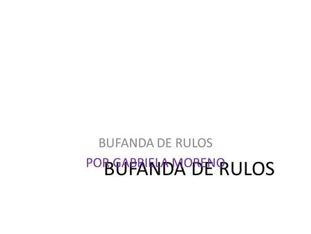 BUFANDA DE RULOS POR GABRIELA MORENO