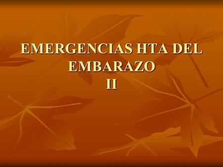 EMERGENCIAS HTA DEL EMBARAZO II