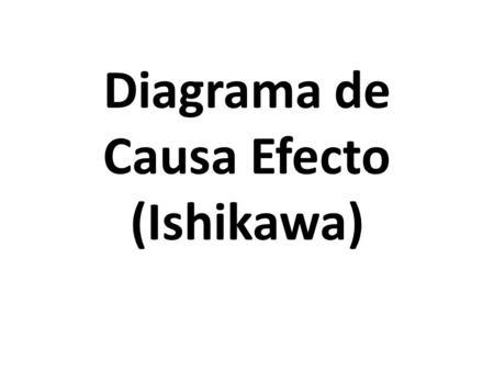 Diagrama de Causa Efecto (Ishikawa)